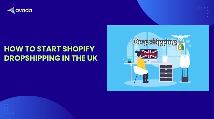 How to Start Shopify Dropshipping in the UK: A Detailed Guide 2025